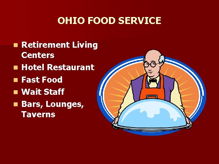 OHIO FOOD SERVICE n n n Retirement Living Centers Hotel Restaurant Fast Food Wait