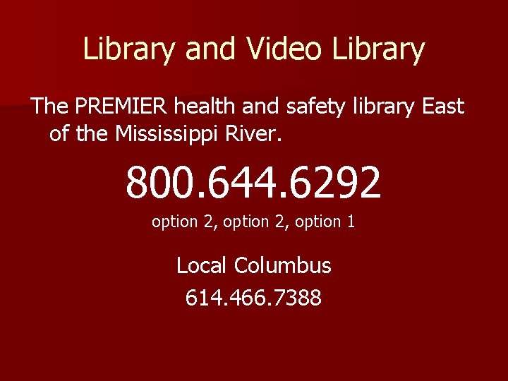 Library and Video Library The PREMIER health and safety library East of the Mississippi