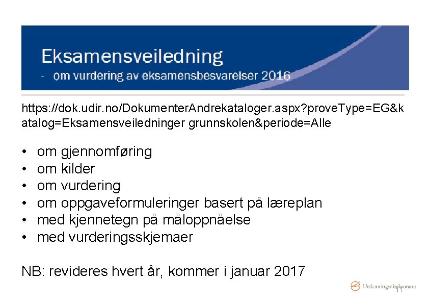 https: //dok. udir. no/Dokumenter. Andrekataloger. aspx? prove. Type=EG&k atalog=Eksamensveiledninger grunnskolen&periode=Alle • • • om