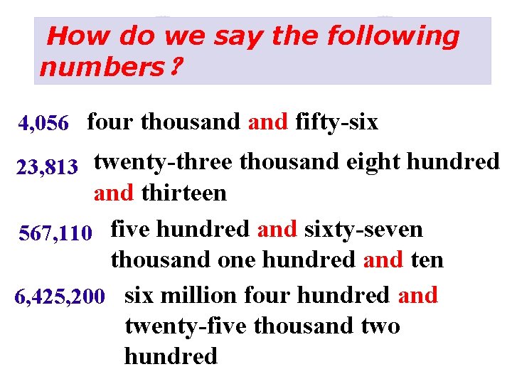 How do we say the following numbers？ 4, 056 four thousand fifty-six 23, 813