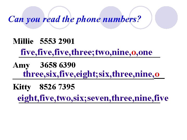 Can you read the phone numbers? Millie 5553 2901 five, three; two, nine, o,