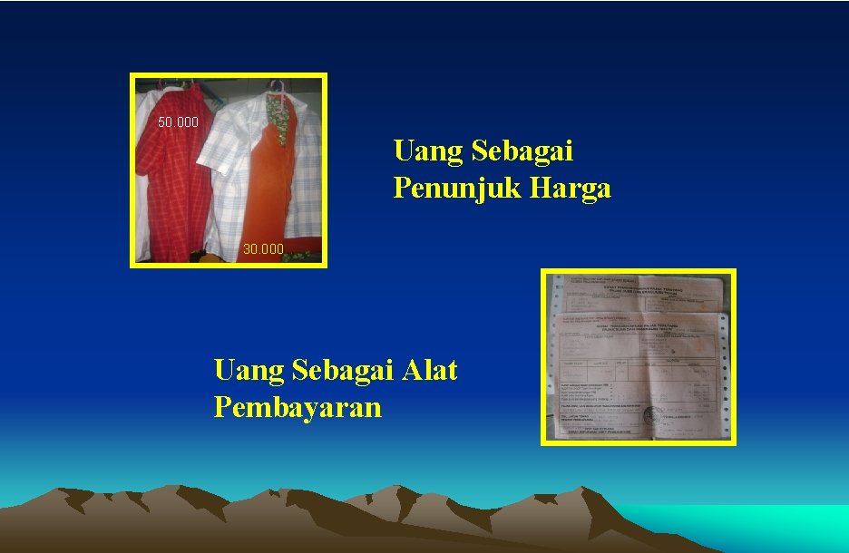 50. 000 Uang Sebagai Penunjuk Harga 30. 000 Uang Sebagai Alat Pembayaran 