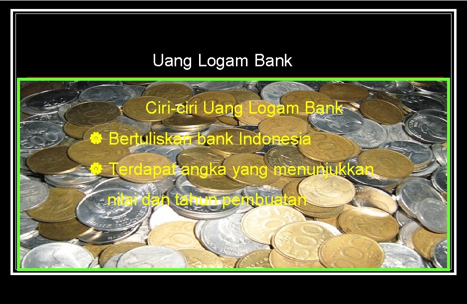 Uang Logam Bank Ciri-ciri Uang Logam Bank | Bertuliskan bank Indonesia | Terdapat angka