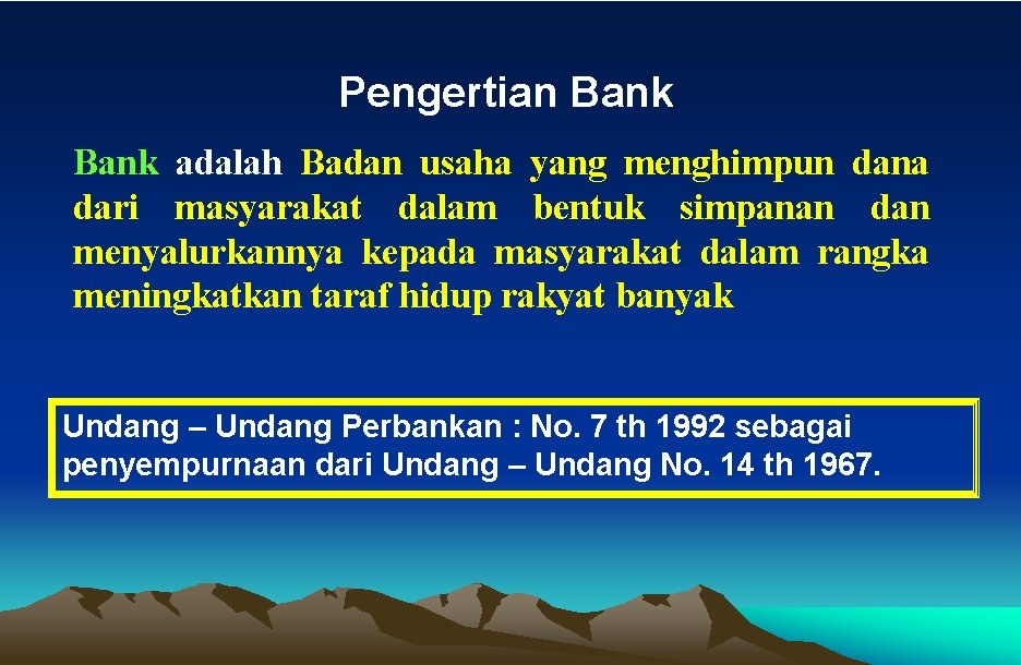 Pengertian Bank adalah Badan usaha yang menghimpun dana dari masyarakat dalam bentuk simpanan dan
