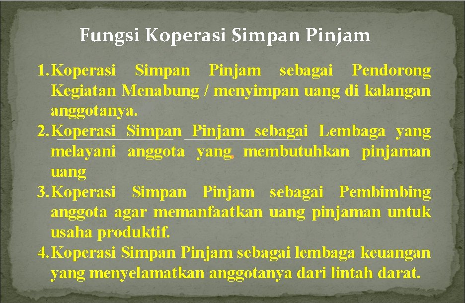 Fungsi Koperasi Simpan Pinjam 1. Koperasi Simpan Pinjam sebagai Pendorong Kegiatan Menabung / menyimpan