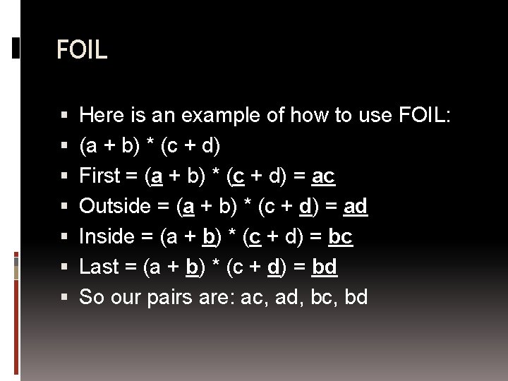 FOIL Here is an example of how to use FOIL: (a + b) *