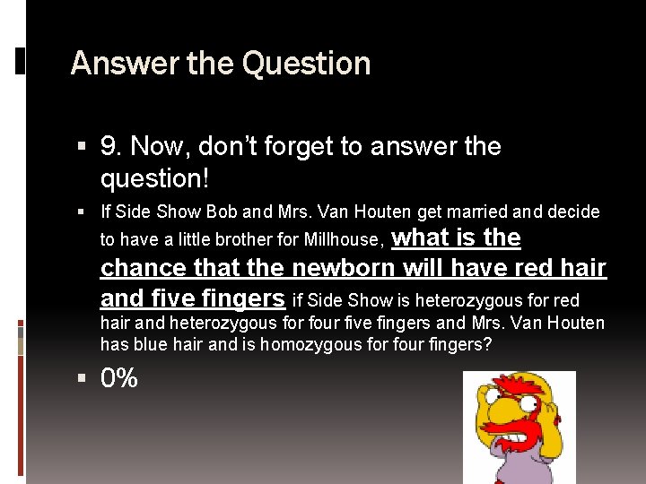Answer the Question 9. Now, don’t forget to answer the question! If Side Show