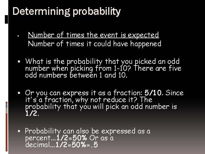 Determining probability Number of times the event is expected Number of times it could