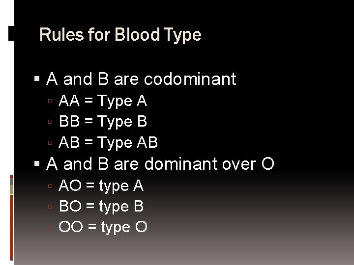 Rules for Blood Type A and B are codominant AA = Type A BB