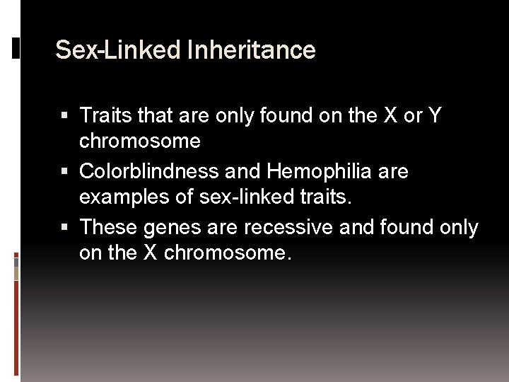 Sex-Linked Inheritance Traits that are only found on the X or Y chromosome Colorblindness