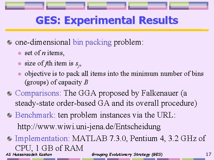 GES: Experimental Results one-dimensional bin packing problem: l l l set of n items,