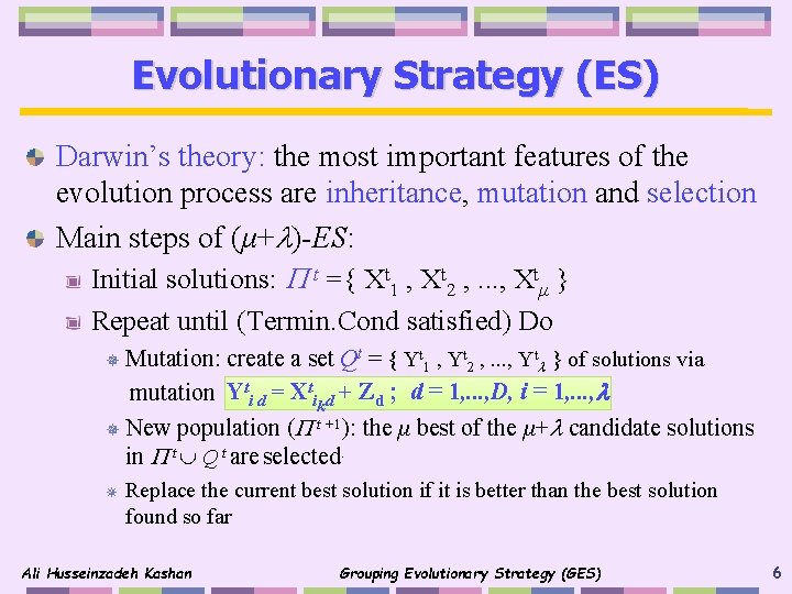 Evolutionary Strategy (ES) Darwin’s theory: the most important features of the evolution process are