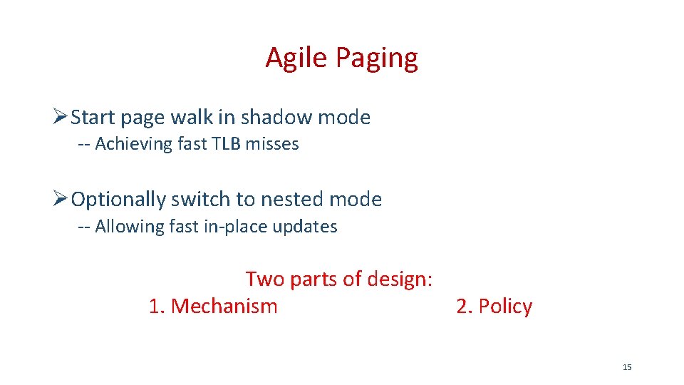 Agile Paging ØStart page walk in shadow mode -- Achieving fast TLB misses ØOptionally