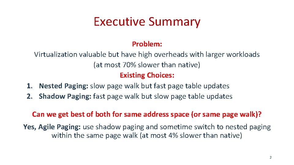 Executive Summary Problem: Virtualization valuable but have high overheads with larger workloads (at most