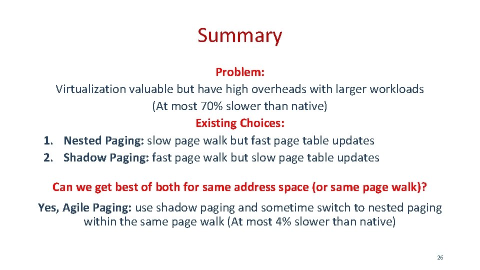 Summary Problem: Virtualization valuable but have high overheads with larger workloads (At most 70%