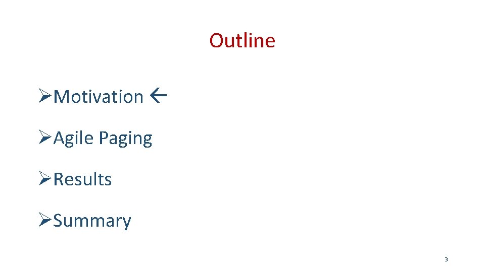 Outline ØMotivation ØAgile Paging ØResults ØSummary 3 