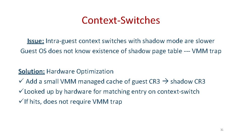 Context-Switches Issue: Intra-guest context switches with shadow mode are slower Guest OS does not