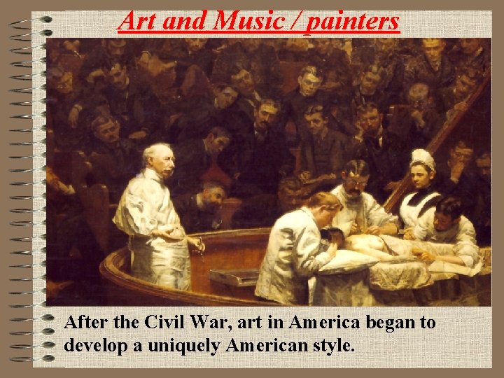 Art and Music / painters After the Civil War, art in America began to