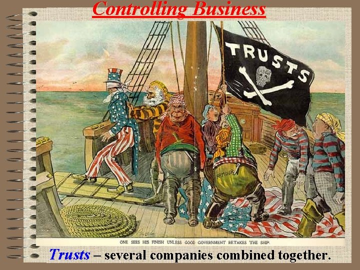 Controlling Business Trusts – several companies combined together. 