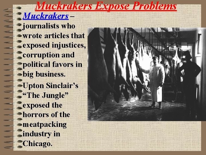 Muckrakers Expose Problems Muckrakers – journalists who wrote articles that exposed injustices, corruption and
