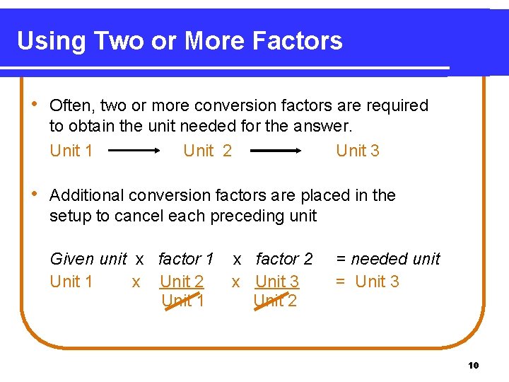 Using Two or More Factors • Often, two or more conversion factors are required