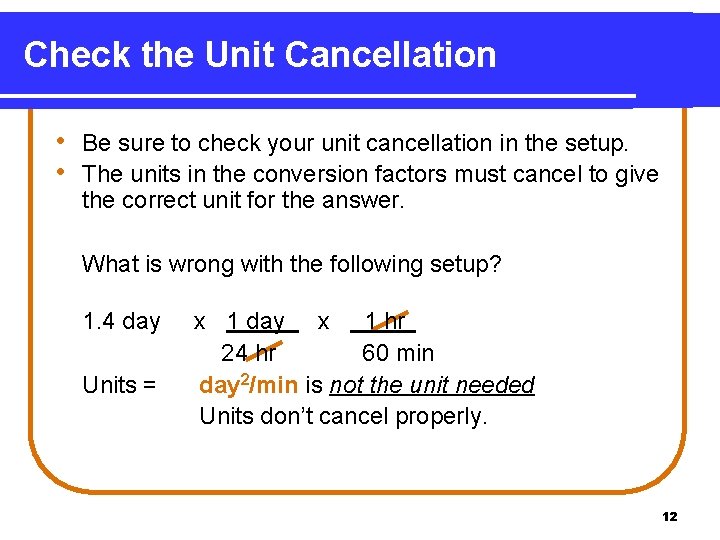 Check the Unit Cancellation • Be sure to check your unit cancellation in the