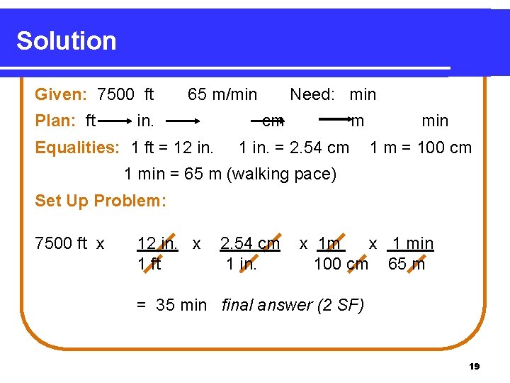 Solution Given: 7500 ft Plan: ft 65 m/min in. Equalities: 1 ft = 12