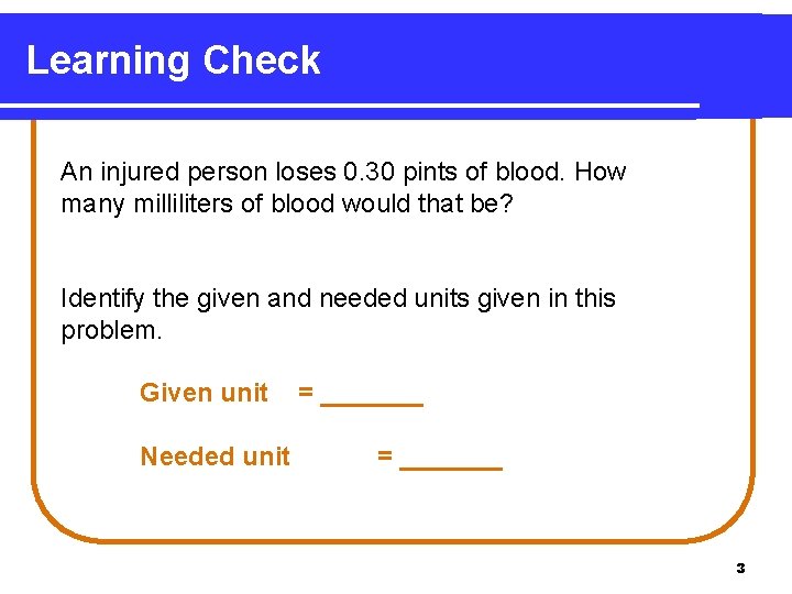 Learning Check An injured person loses 0. 30 pints of blood. How many milliliters