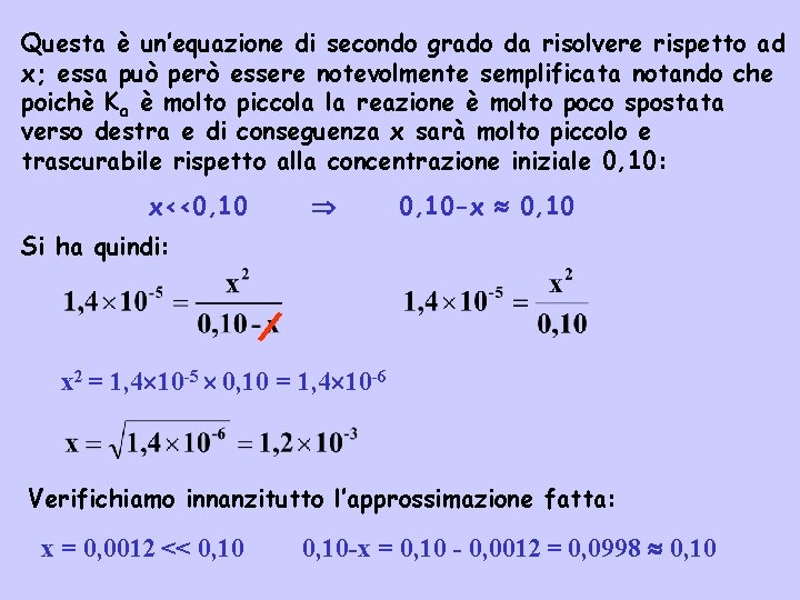 Questa è un’equazione di secondo grado da risolvere rispetto ad x; essa può però