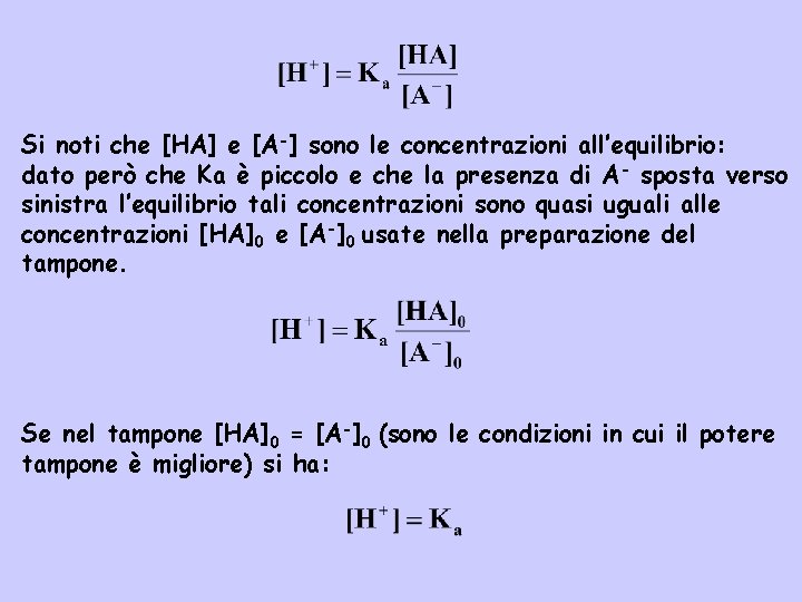 Si noti che [HA] e [A-] sono le concentrazioni all’equilibrio: dato però che Ka