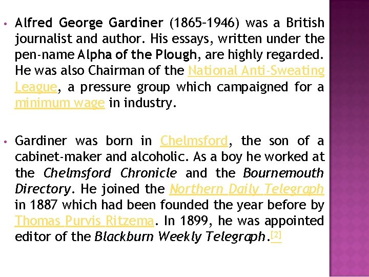  • Alfred George Gardiner (1865– 1946) was a British journalist and author. His