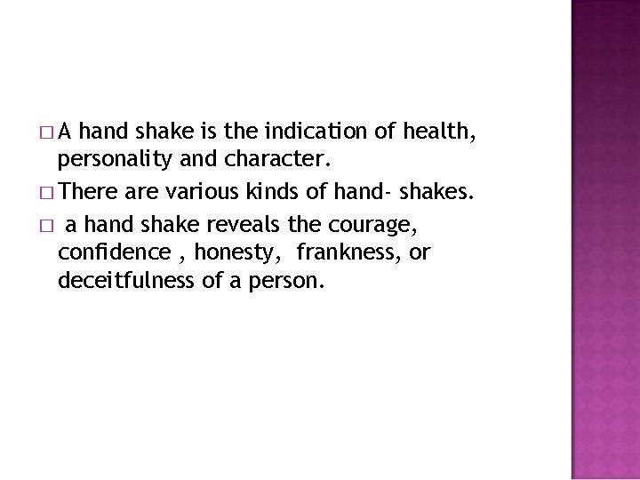 �A hand shake is the indication of health, personality and character. � There are