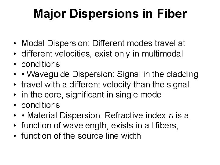 Major Dispersions in Fiber • • • Modal Dispersion: Different modes travel at different