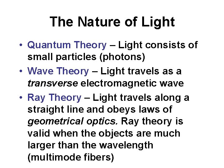 The Nature of Light • Quantum Theory – Light consists of small particles (photons)