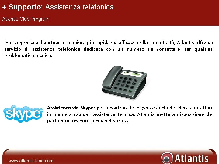 + Supporto: Assistenza telefonica Atlantis Club Program Per supportare il partner in maniera più