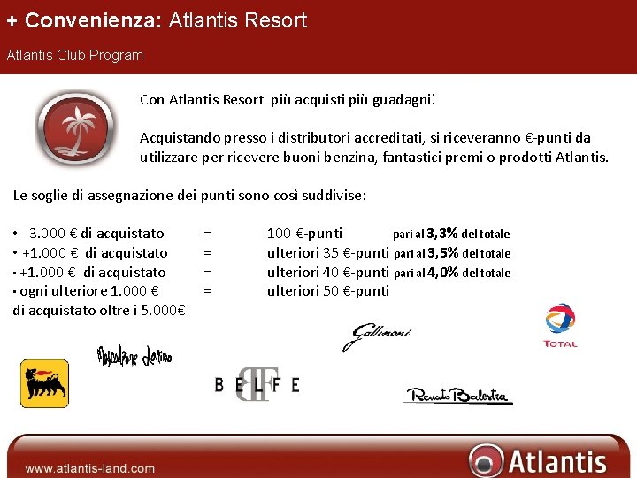 + Convenienza: Atlantis Resort Atlantis Club Program Con Atlantis Resort più acquisti più guadagni!