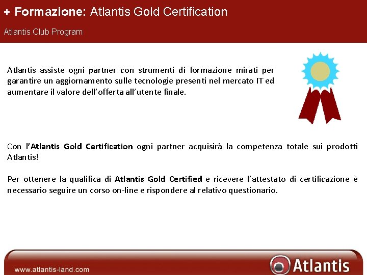 + Formazione: Atlantis Gold Certification Atlantis Club Program Atlantis assiste ogni partner con strumenti