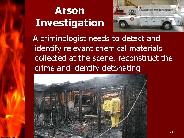 Arson Investigation A criminologist needs to detect and identify relevant chemical materials collected at