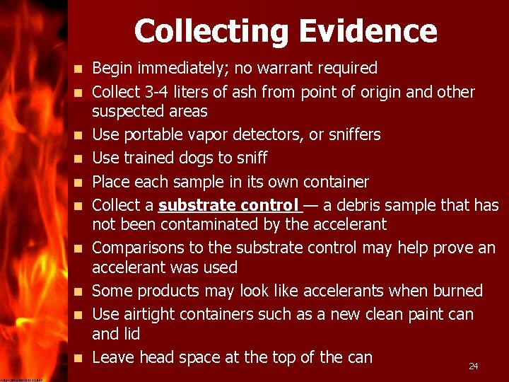 Collecting Evidence n n n n n Begin immediately; no warrant required Collect 3