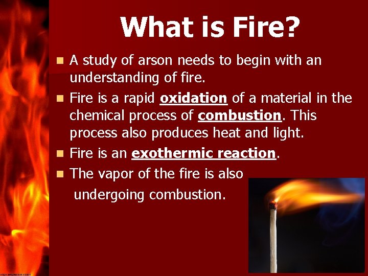 What is Fire? A study of arson needs to begin with an understanding of