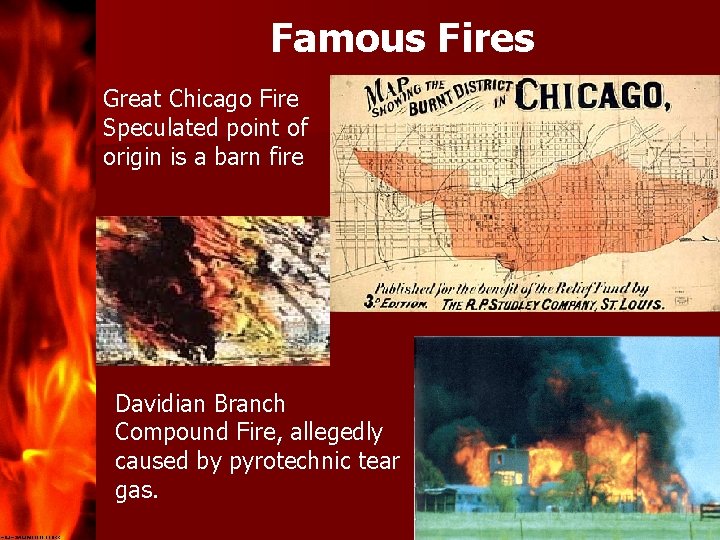 Famous Fires Great Chicago Fire Speculated point of origin is a barn fire Davidian