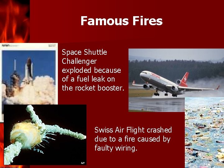 Famous Fires Space Shuttle Challenger exploded because of a fuel leak on the rocket