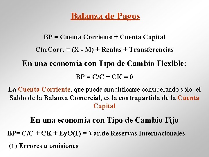 Balanza de Pagos BP = Cuenta Corriente + Cuenta Capital Cta. Corr. = (X