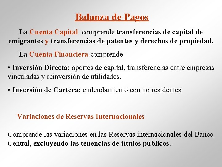 Balanza de Pagos La Cuenta Capital comprende transferencias de capital de emigrantes y transferencias