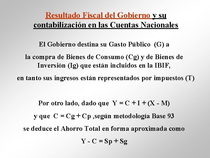 Resultado Fiscal del Gobierno y su contabilización en las Cuentas Nacionales El Gobierno destina