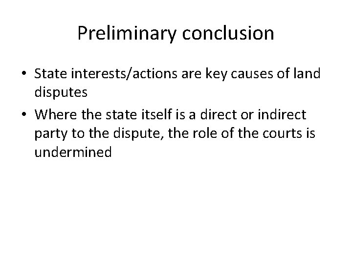 Preliminary conclusion • State interests/actions are key causes of land disputes • Where the Preliminary conclusion • State interests/actions are key causes of land disputes • Where the