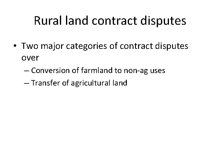 Rural land contract disputes • Two major categories of contract disputes over – Conversion Rural land contract disputes • Two major categories of contract disputes over – Conversion