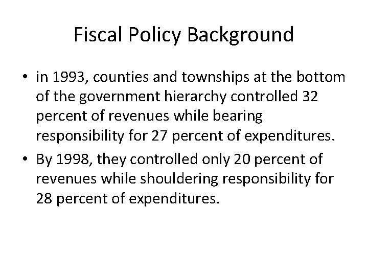 Fiscal Policy Background • in 1993, counties and townships at the bottom of the Fiscal Policy Background • in 1993, counties and townships at the bottom of the