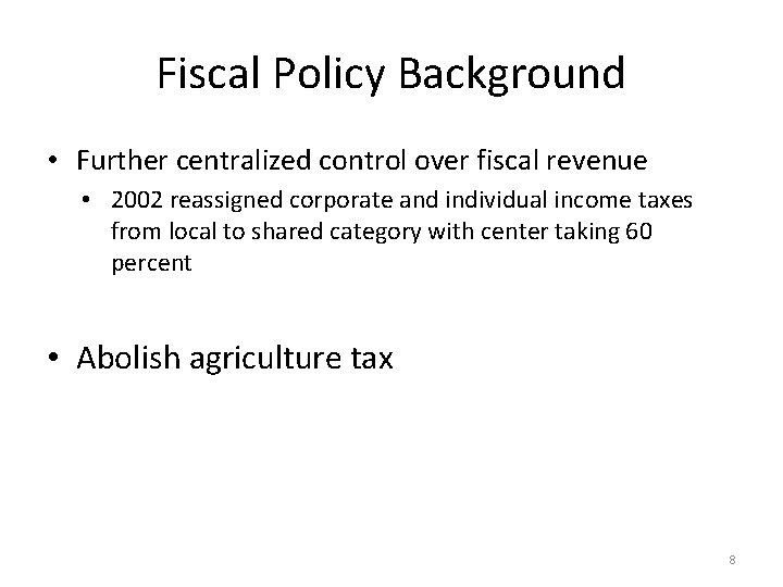 Fiscal Policy Background • Further centralized control over fiscal revenue • 2002 reassigned corporate Fiscal Policy Background • Further centralized control over fiscal revenue • 2002 reassigned corporate
