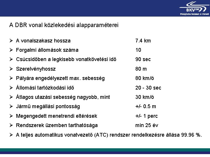 A DBR vonal közlekedési alapparaméterei Ø A vonalszakasz hossza 7. 4 km Ø Forgalmi